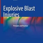 Explosive Blast Injuries Principles and Practices (Color)