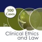 100 Cases in Clinical Ethics and Law (Color)