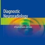 Diagnostic Neuroradiology: A Practical Guide and Cases