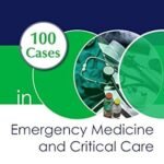 100 Cases in Emergency Medicine and Critical Care (Color)
