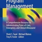Ultrasound Program Management: A Comprehensive Resource for Administrating Point-of-Care, Emergency, and Clinical Ultrasound (Color)