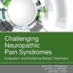 Challenging Neuropathic Pain Syndromes: Evaluation and Evidence-Based Treatment (Color)