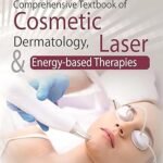 Comprehensive Textbook of Cosmetic Dermatology Laser & Energy-based Therapies (Color)