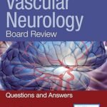 Vascular Neurology Board Review: Questions and Answers (Color)