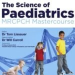 The Science of Paediatrics MRCPCH Mastercourse (B&W)
