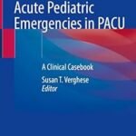 Anesthesia STAT! Acute Pediatric Emergencies in PACU: A Clinical Casebook (Color)