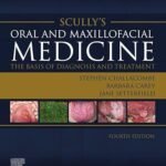 Scully's Oral and Maxillofacial Medicine: The Basis of Diagnosis and Treatment (Color)