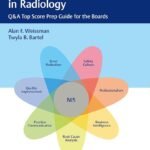 Noninterpretive Skills in Radiology: Q&A Top Score Prep Guide for the Boards (Color)