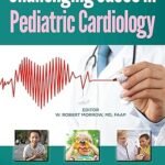 Challenging Cases in Pediatric Cardiology (Color)