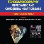 Echocardiography in Pediatric and Congenital Heart Disease: From Fetus to Adult Volume 1-2 (Color)