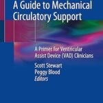 A Guide to Mechanical Circulatory Support: A Primer for Ventricular Assist Device (VAD) Clinicians (Color)