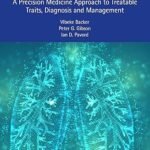 The Asthmas A Precision Medicine Approach to Treatable Traits, Diagnosis and Management (Color)