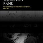 FCPS SUBSPECIALITY QUESTION BANK (OBSTETRICS, HIGH RISK PREGNANCY & FETAL)