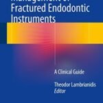 Management of Fractured Endodontic Instruments : A Clinical Guide (Color)