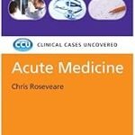 Clinical Cases Uncovered Acute Medicine (Color)