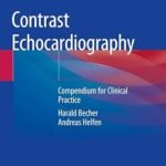 Contrast Echocardiography: Compendium for Clinical Practice (Color)