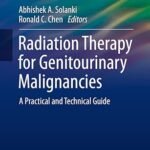 Radiation Therapy for Genitourinary Malignancies: A Practical and Technical Guide (Color)