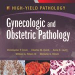 High Yield Pathology Gynecologic and Obstetric Pathology Part 1-3 (Color)