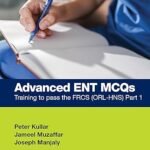 Advanced ENT MCQs: Training to Pass the FRCS (B&W)