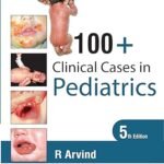 100+ Clinical Cases in Pediatrics (Color)