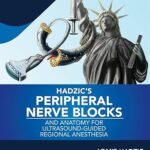 Hadzic’s Peripheral Nerve Blocks and Anatomy for Ultrasound-Guided Regional Anesthesia (Color)