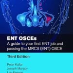 ENT OSCEs: A guide to your first ENT job and passing the MRCS (Color)