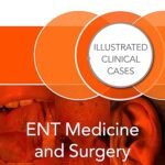 ENT Medicine and Surgery: Illustrated Clinical Cases (Color)