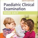 Paediatric Clinical Examination Made Easy (Color)