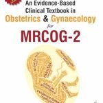 An Evidence-Based Clinical Textbook In Obstetrics & Gynaecology For MRCOG-2 Volume 1-2 (Color)
