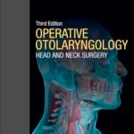 Operative Otolaryngology: Head and Neck Surgery Volume 1-3 (Color)