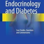 Endocrinology and Diabetes: Case Studies, Questions and Commentaries (Color)