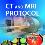 CT and Mri Protocol-A Practical Approach (B&W)