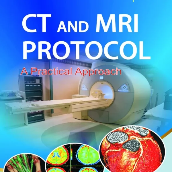 CT and Mri Protocol-A Practical Approach (B&W)