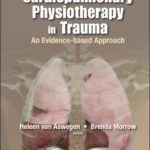Cardiopulmonary Physiotherapy in Trauma: An Evidence-Based Approach (Color)