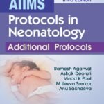 AIIMS Protocols in Neonatology Additional Protocols (Color)
