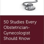 50 Studies Every Obstetrician-Gynecologist Should Know (B&W)