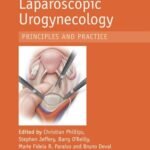 Laparoscopic Urogynaecology: Principles and Practice (Color)