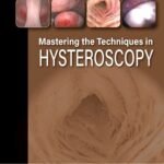 Mastering the Techniques in Hysteroscopy Volume 1-2 (Color)