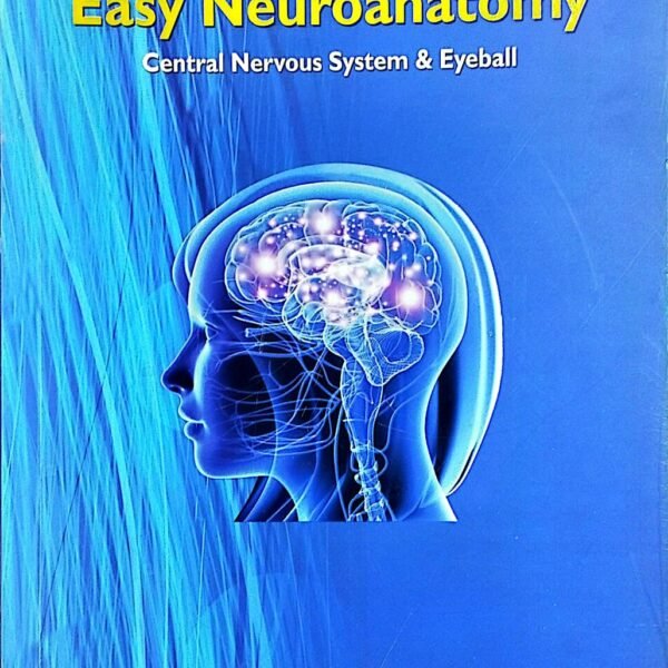 Easy Neuroanatomy (Central Nervous System & Eyeball)