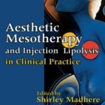 Aesthetic Mesotherapy and Injection Lipolysis in Clinical Practice (Color)