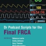 Dr Podcast Scripts for the Final FRCA (B&W)