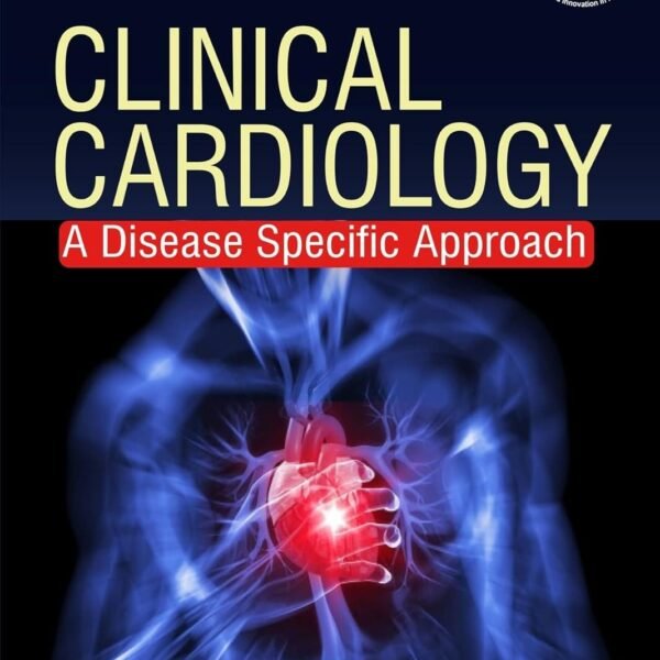 Clinical Cardiology: A Disease Specific Approach (Color)