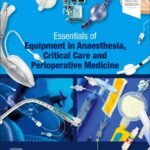 Essentials of Equipment in Anaesthesia, Critical Care and Perioperative Medicine (Color)