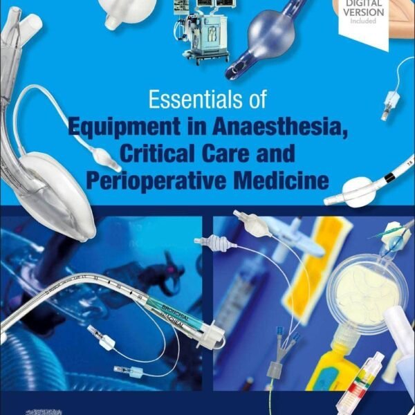 Essentials of Equipment in Anaesthesia, Critical Care and Perioperative Medicine (Color)