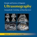 Principle and Practices of Diagnostic Ultrasonography: Sonographic Terminology and Reporting Format (Color)