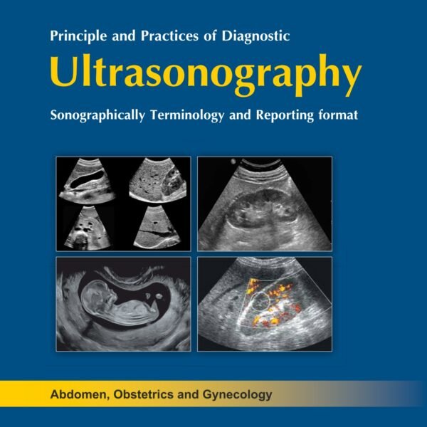 Principle and Practices of Diagnostic Ultrasonography: Sonographic Terminology and Reporting Format (Color)