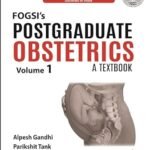 FOGSI’s Postgraduate Obstetrics: A Textbook