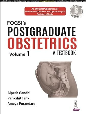FOGSI’s Postgraduate Obstetrics: A Textbook