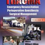 Trauma: Resuscitation, Perioperative Management, and Critical Care Volume 1-4