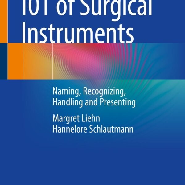 101 of Surgical Instruments: Naming, Recognizing, Handling and Presenting (Color)